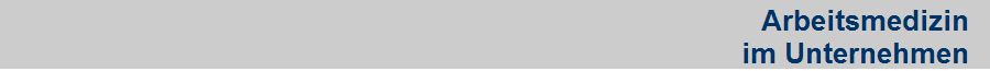 Arbeitsmedizin  
im Unternehmen  