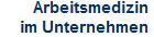 Arbeitsmedizin
im Unternehmen