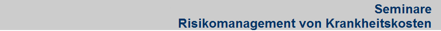 Seminare  
Risikomanagement von Krankheitskosten  
